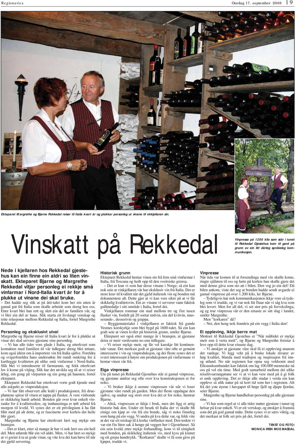 Nede i kjellaren hos Rekkedal gjestehus kan ein finne ein aldri so liten vinskatt.