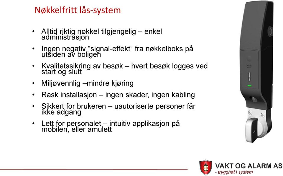 start g slutt Miljøvennlig mindre kjøring Rask installasjn ingen skader, ingen kabling Sikkert fr