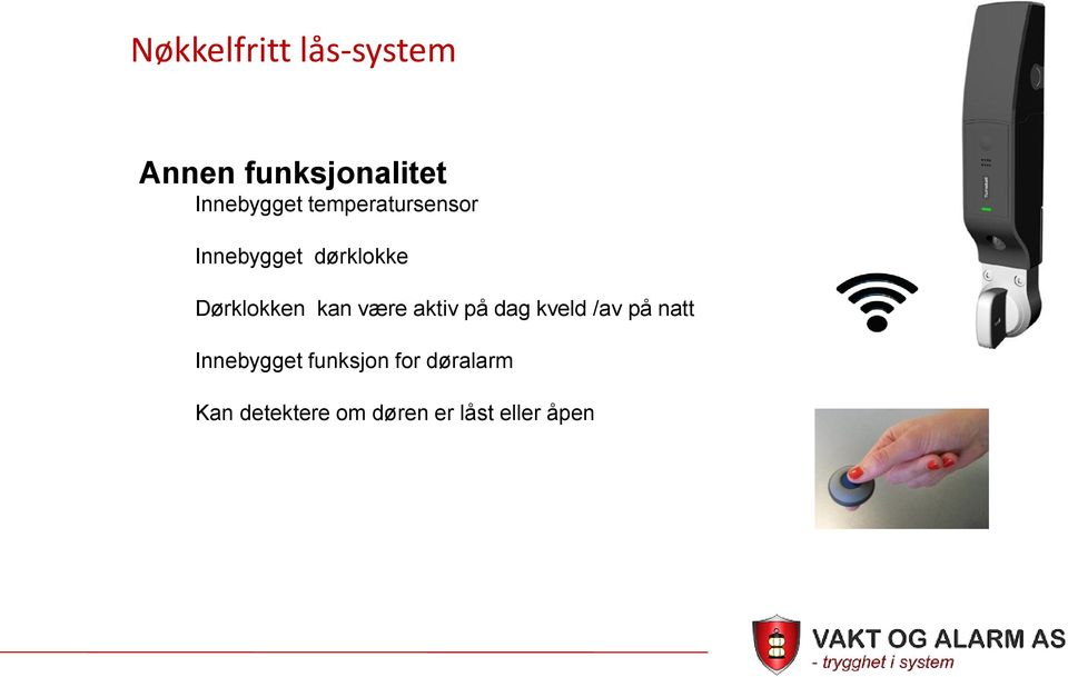 Dørklkken kan være aktiv på dag kveld /av på natt