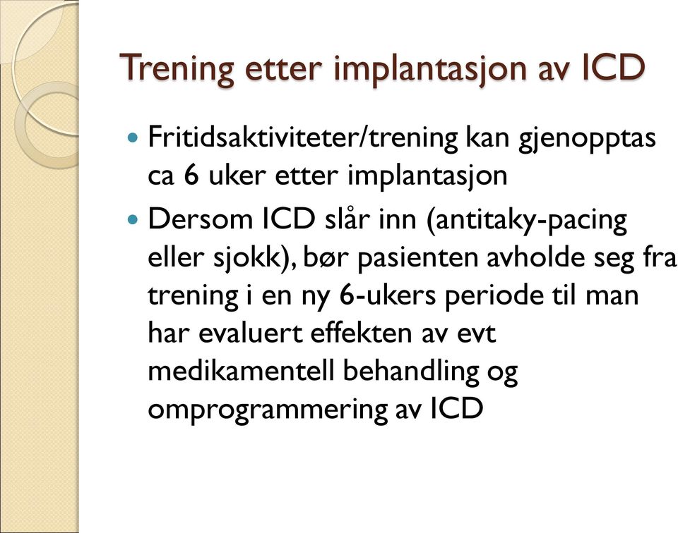 sjokk), bør pasienten avholde seg fra trening i en ny 6-ukers periode til