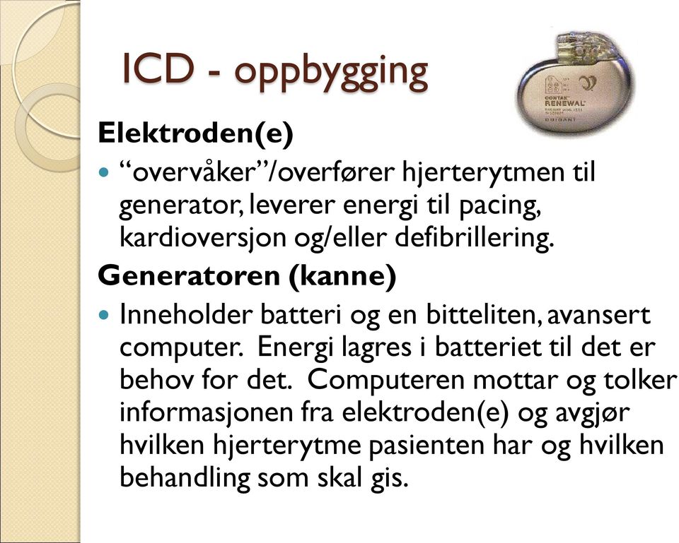 Generatoren (kanne) Inneholder batteri og en bitteliten, avansert computer.