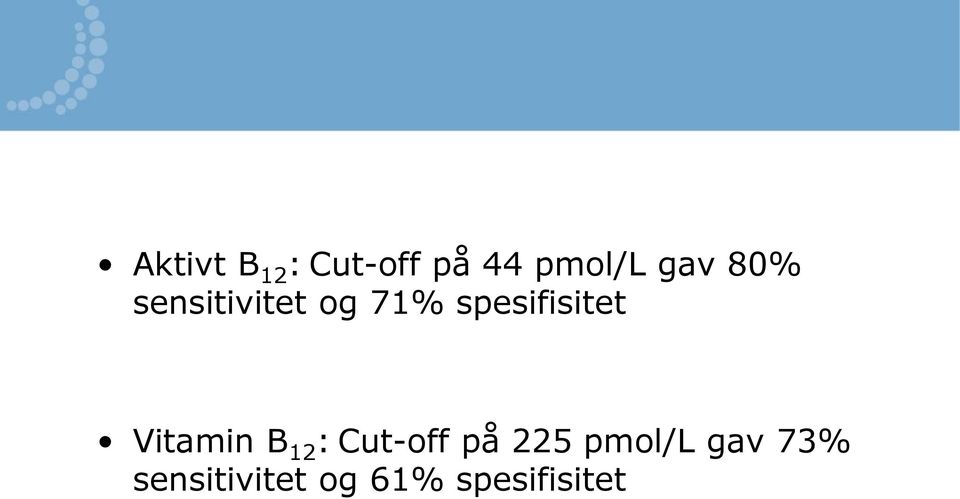 Vitamin B 12 : Cut-off på 225 pmol/l