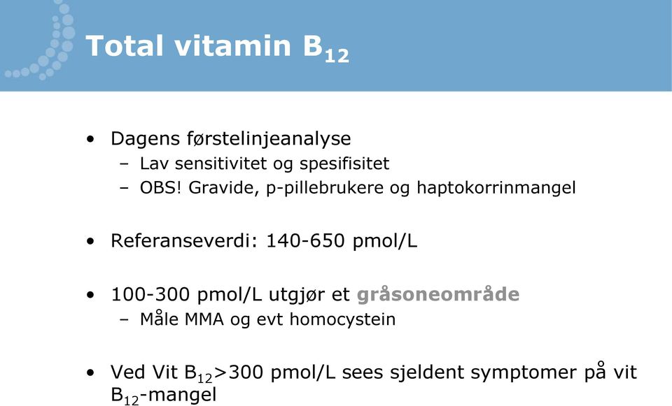 Gravide, p-pillebrukere og haptokorrinmangel Referanseverdi: 140-650