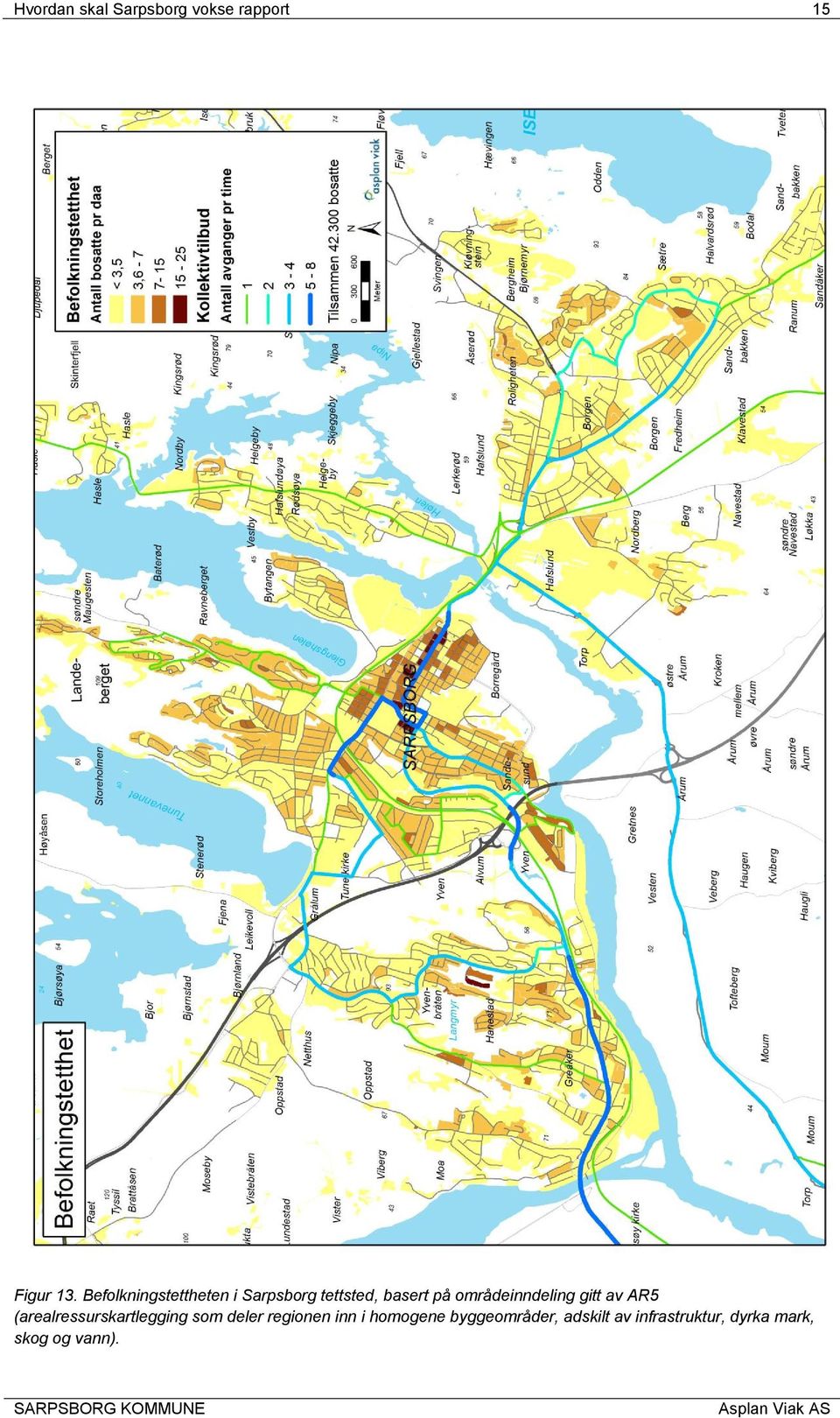 gitt av AR5 (arealressurskartlegging som deler regionen inn i