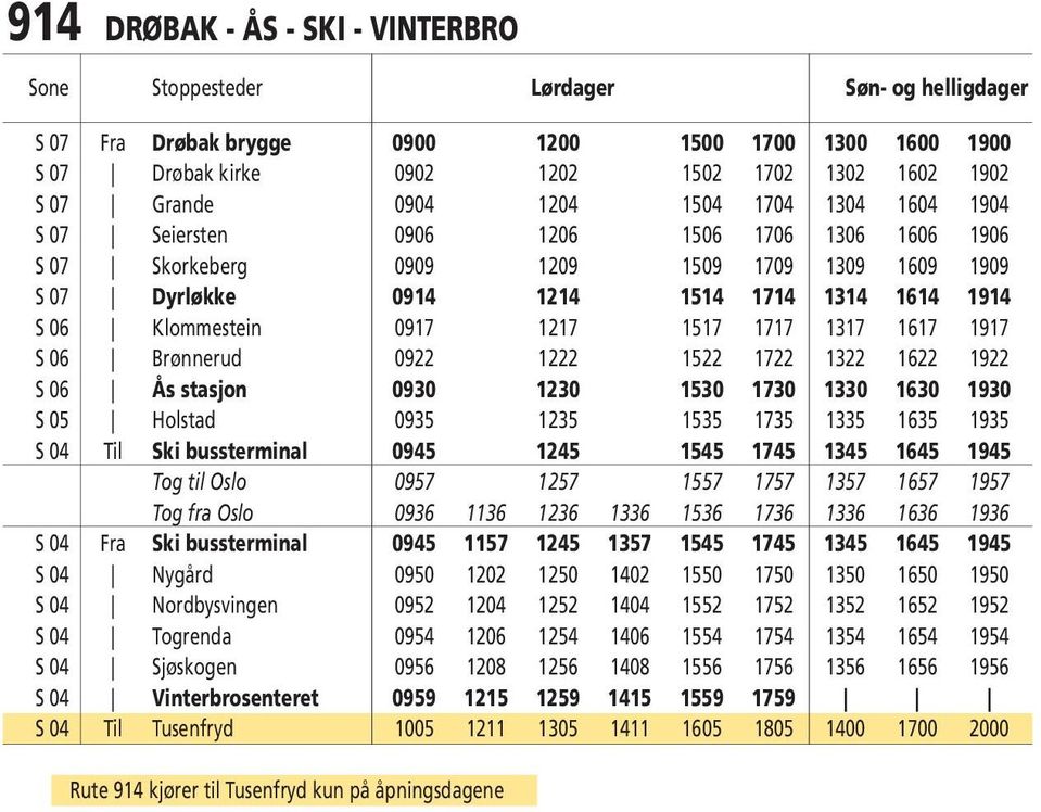 Klommestein 0917 1217 1517 1717 1317 1617 1917 S 06 Brønnerud 0922 1222 1522 1722 1322 1622 1922 S 06 Ås stasjon 0930 1230 1530 1730 1330 1630 1930 S 05 Holstad 0935 1235 1535 1735 1335 1635 1935 S