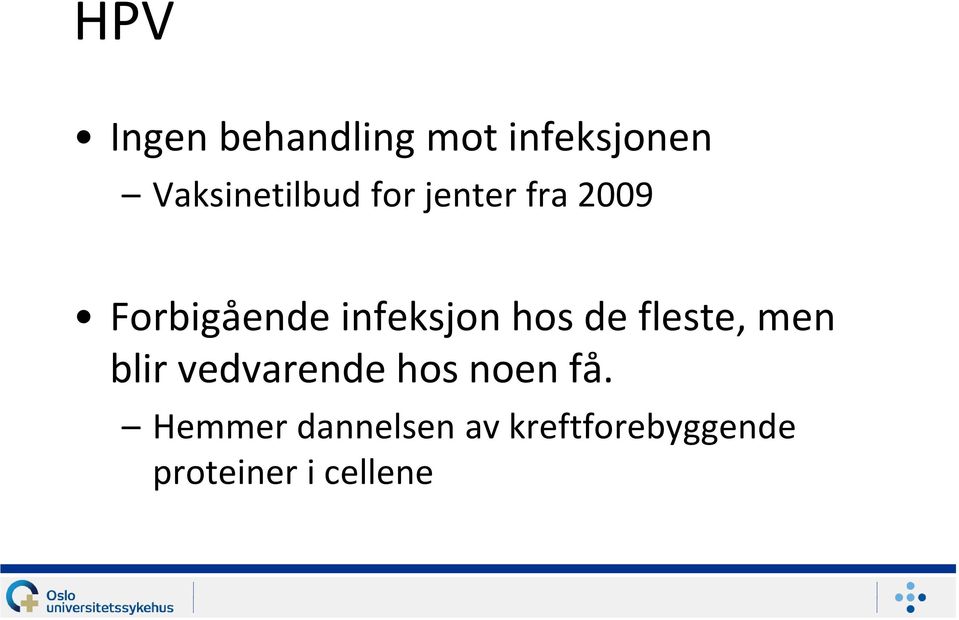 infeksjon hos de fleste, men blir vedvarende hos