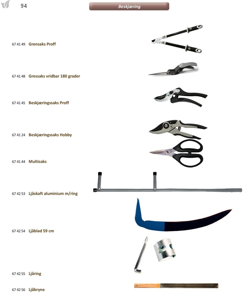 Beskjæringssaks Hobby 67 41 44 Multisaks 67 42 53 Ljåskaft