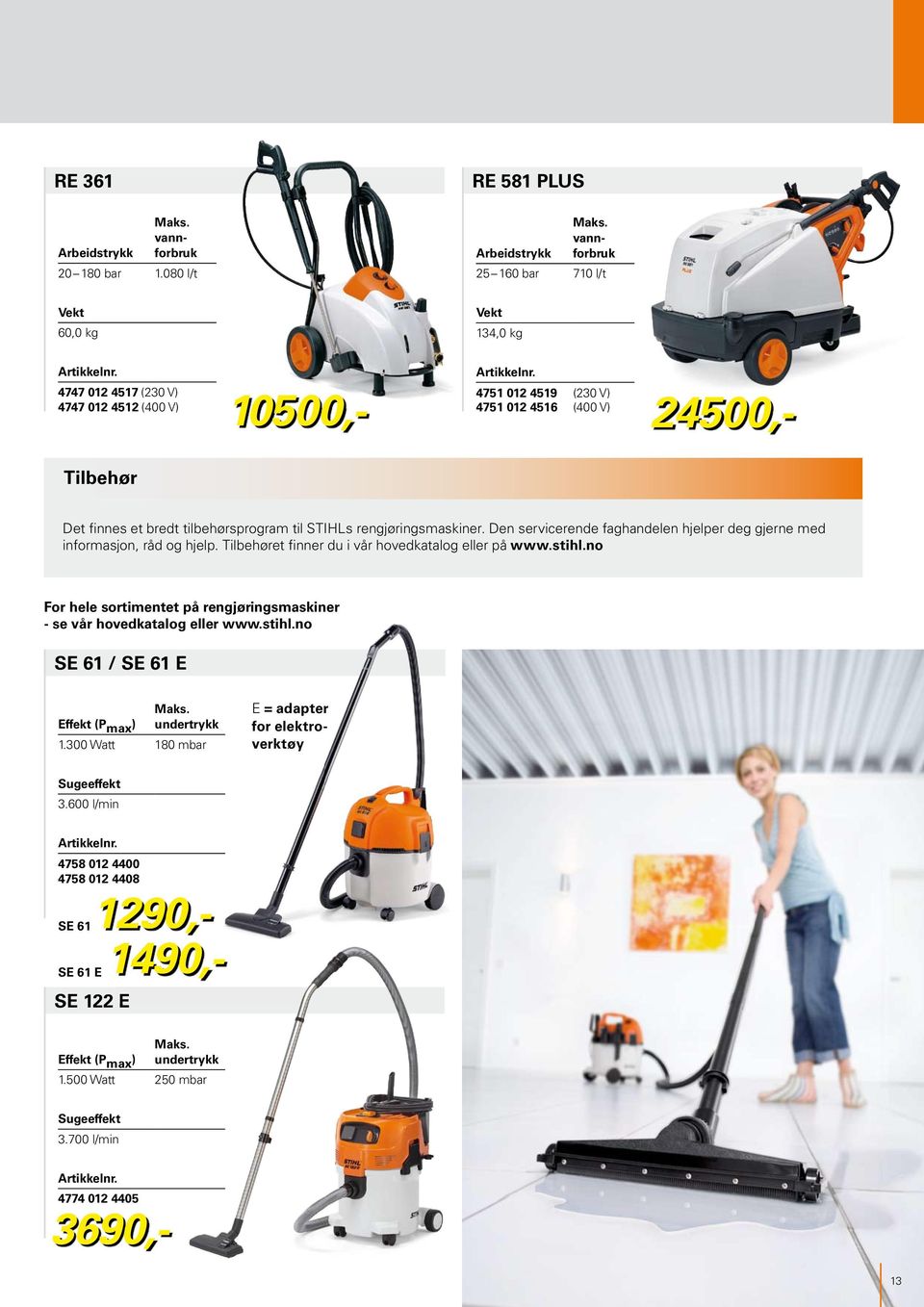 Den servicerende faghandelen hjelper deg gjerne med informasjon, råd og hjelp. Tilbehøret finner du i vår hovedkatalog eller på www.stihl.