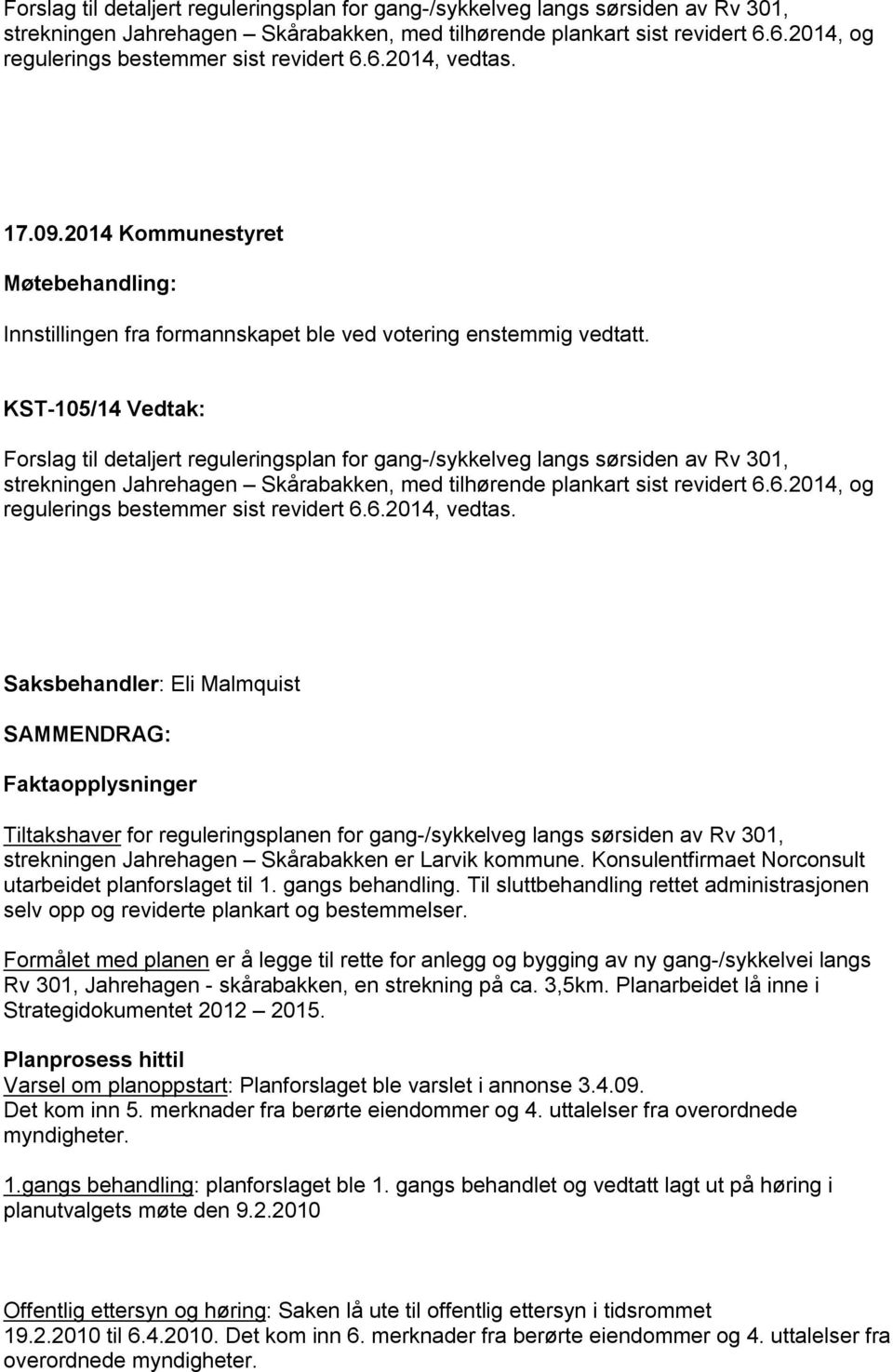 2014, og regulerings bestemmer sist revidert 6.6.2014, vedtas.