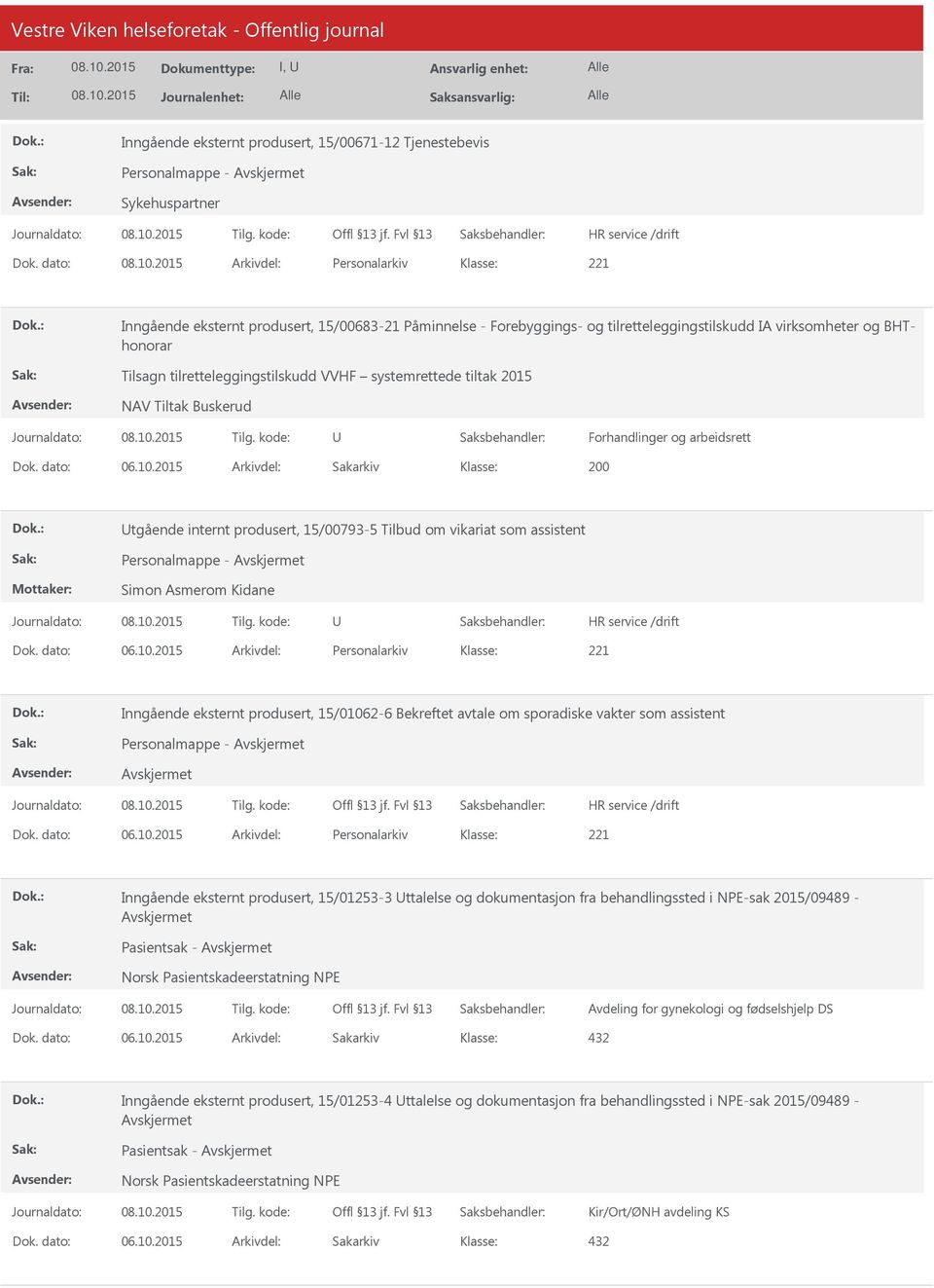 systemrettede tiltak 2015 NAV Tiltak Buskerud Forhandlinger og arbeidsrett 200 tgående internt produsert, 15/00793-5 Tilbud om vikariat som assistent Personalmappe - Simon Asmerom Kidane Dok.