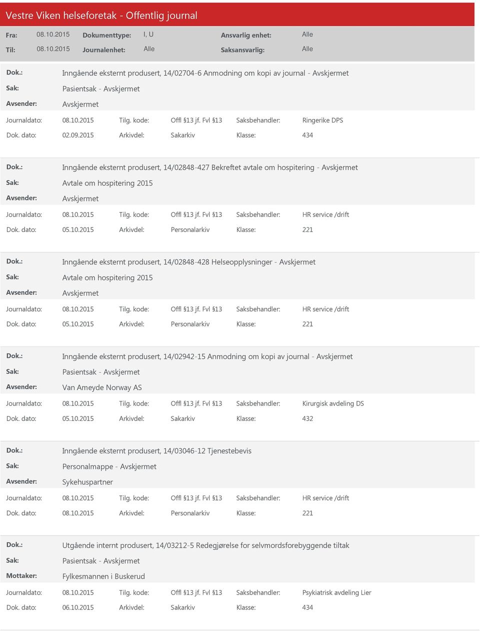 2015 Arkivdel: Personalarkiv Inngående eksternt produsert, 14/02848-428 Helseopplysninger - Avtale om hospitering 2015 Dok. dato: 05.10.