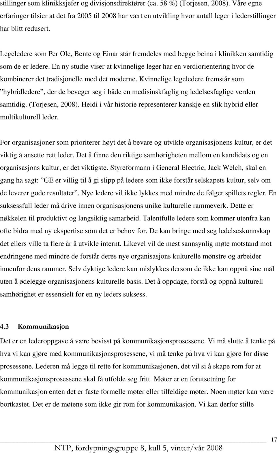 Legeledere som Per Ole, Bente og Einar står fremdeles med begge beina i klinikken samtidig som de er ledere.