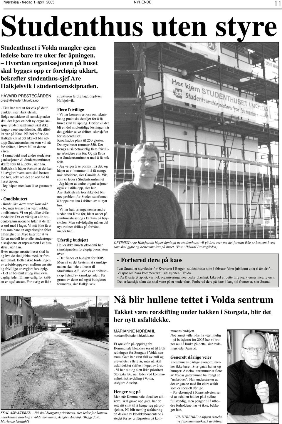 no - Tida har rent ut for oss på dette punktet, sier Halkjelsvik. Ifølge nettsidene til samskipnaden skal det lages en helt ny organisasjon.