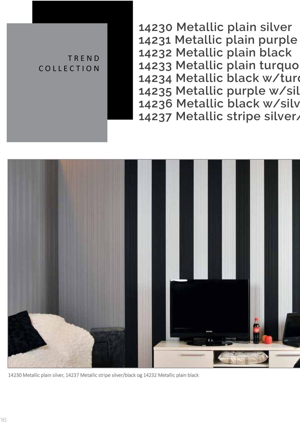 14235 Metallic purple w/silv 14236 Metallic black w/silv 14237 Metallic stripe silver/