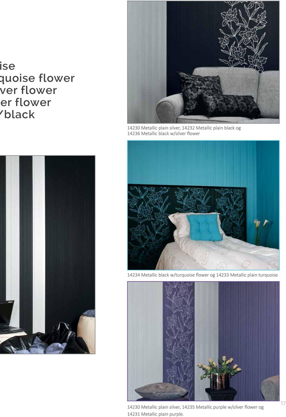 black w/turquoise flower og 14233 Metallic plain turquoise 14230 Metallic