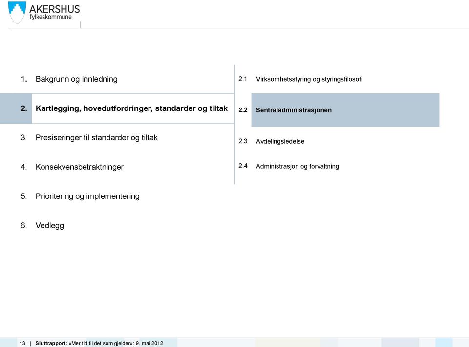 Presiseringer til standarder og tiltak 2.3 Avdelingsledelse 4. Konsekvensbetraktninger 2.