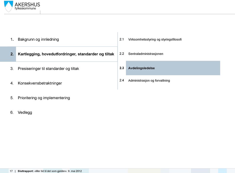 Presiseringer til standarder og tiltak 2.3 Avdelingsledelse 4. Konsekvensbetraktninger 2.