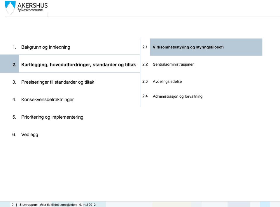 Presiseringer til standarder og tiltak 2.3 Avdelingsledelse 4. Konsekvensbetraktninger 2.