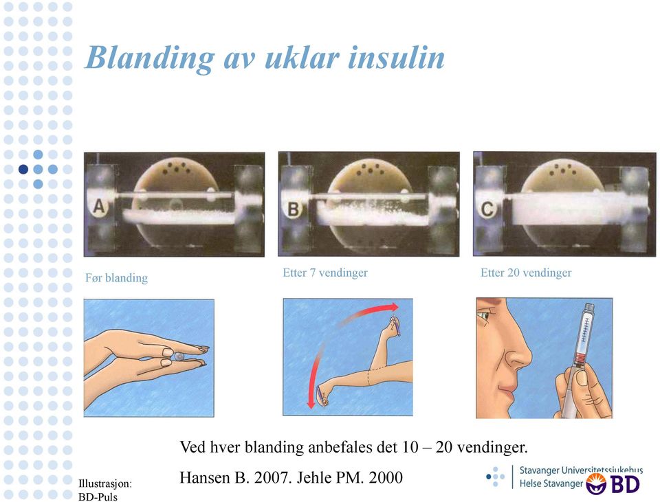 blanding anbefales det 10 20 vendinger.