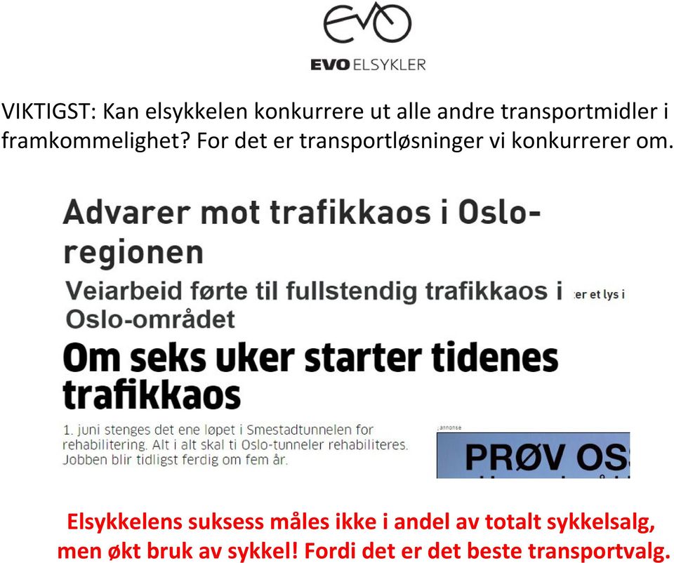 For det er transportløsninger vi konkurrerer om.