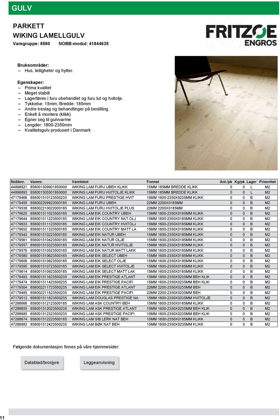 858001509901850000 WIKING LAM FURU UBEH KLIKK 15MM 185MM BREDDE KLIKK 0 0 L M2 44898893 858001505501850000 WIKING LAM FURU HVITOLJE KLIKK 15MM 185MM BREDDE KLIKK 0 0 L M2 47179466 858001510123500235