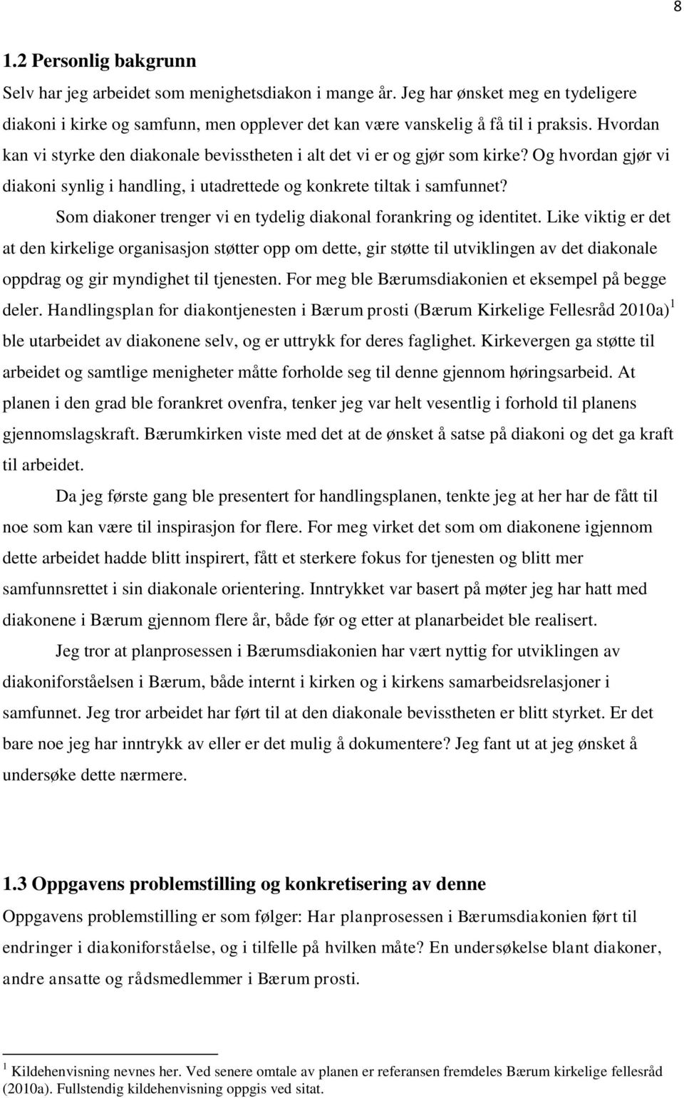 Som diakoner trenger vi en tydelig diakonal forankring og identitet.