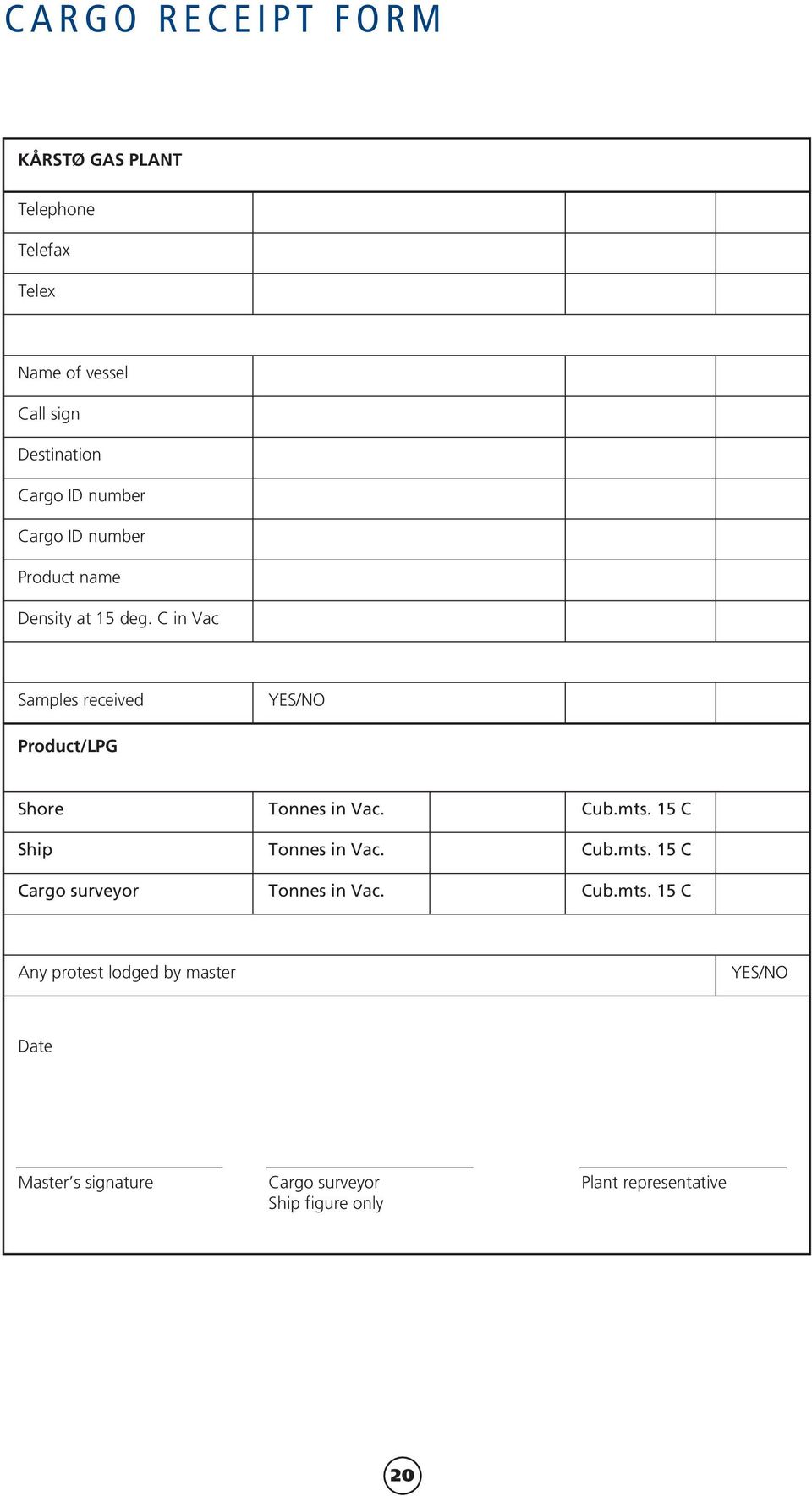 C in Vac Samples received YES/NO Product/LPG Shore Ship Cargo surveyor Tonnes in Vac. Tonnes in Vac. Tonnes in Vac. Cub.