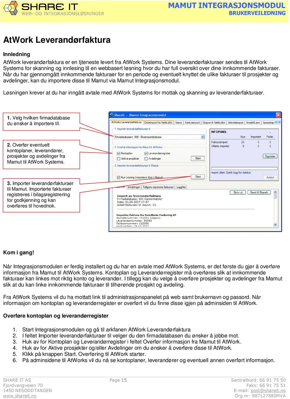 Når du har gjennomgått innkommende fakturaer for en periode og eventuelt knyttet de ulike fakturaer til prosjekter og avdelinger, kan du importere disse til Mamut via Mamut Integrasjonsmodul.