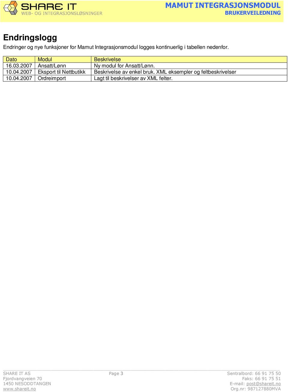 04.2007 Eksport til Nettbutikk Beskrivelse av enkel bruk. XML eksempler og feltbeskrivelser 10.