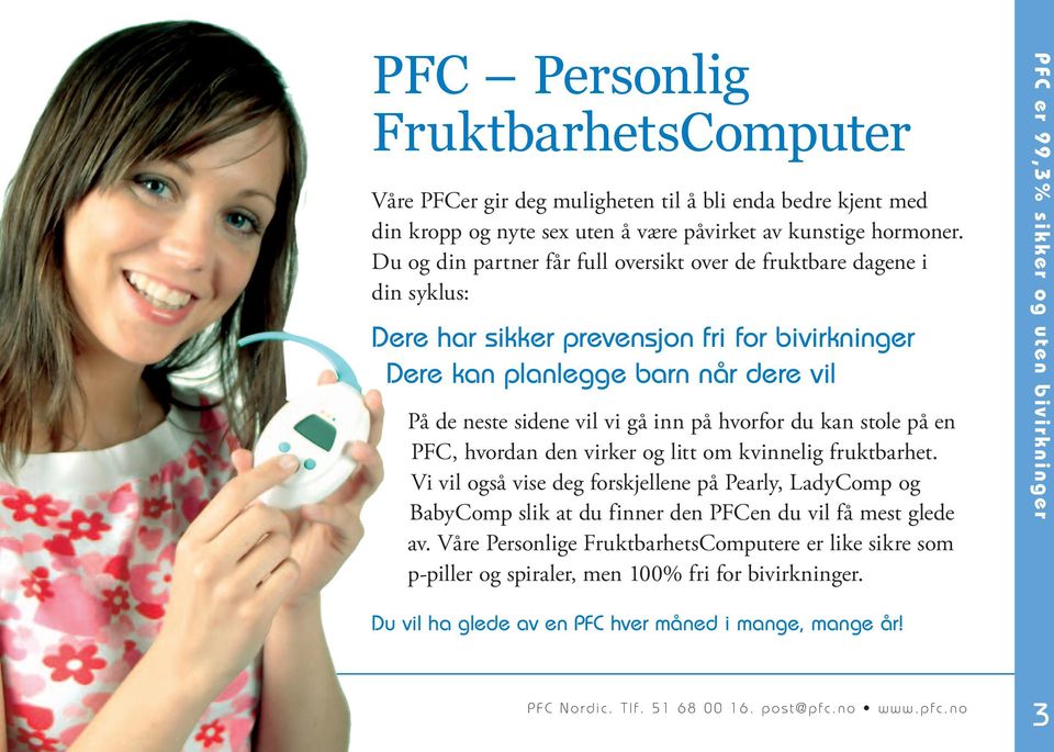 hvorfor du kan stole på en PFC, hvordan den virker og litt om kvinnelig fruktbarhet.