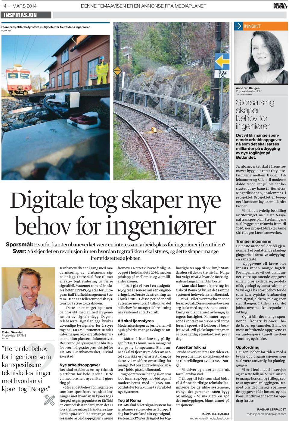 på utbygging av nye toglinjer på Østlandet. Digitale tog skaper nye behov for ingeniører Spørsmål: Hvorfor kan Jernbaneverket være en interessant arbeidsplass for ingeniører i fremtiden?