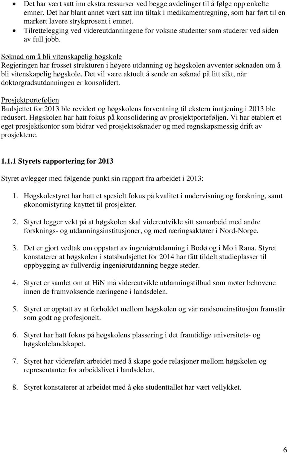 Tilrettelegging ved videreutdanningene for voksne studenter som studerer ved siden av full jobb.