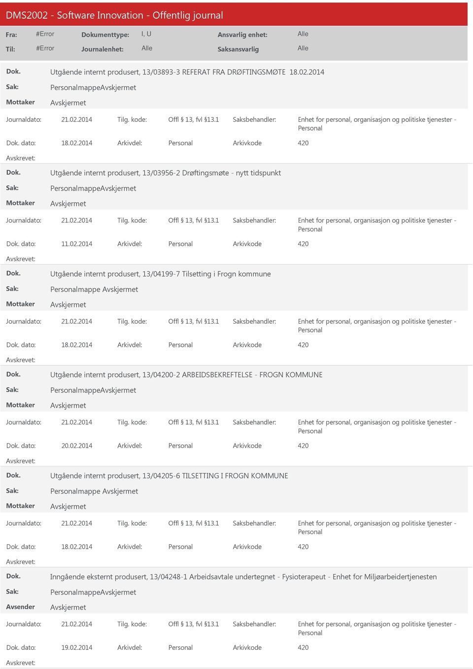 02.2014 tgående internt produsert, 13/00-2 ARBEIDSBEKREFTELSE - FROGN KOMMNE mappe dato: 20.02.2014 tgående internt produsert, 13/05-6 TILSETTING I FROGN KOMMNE mappe dato: 18.