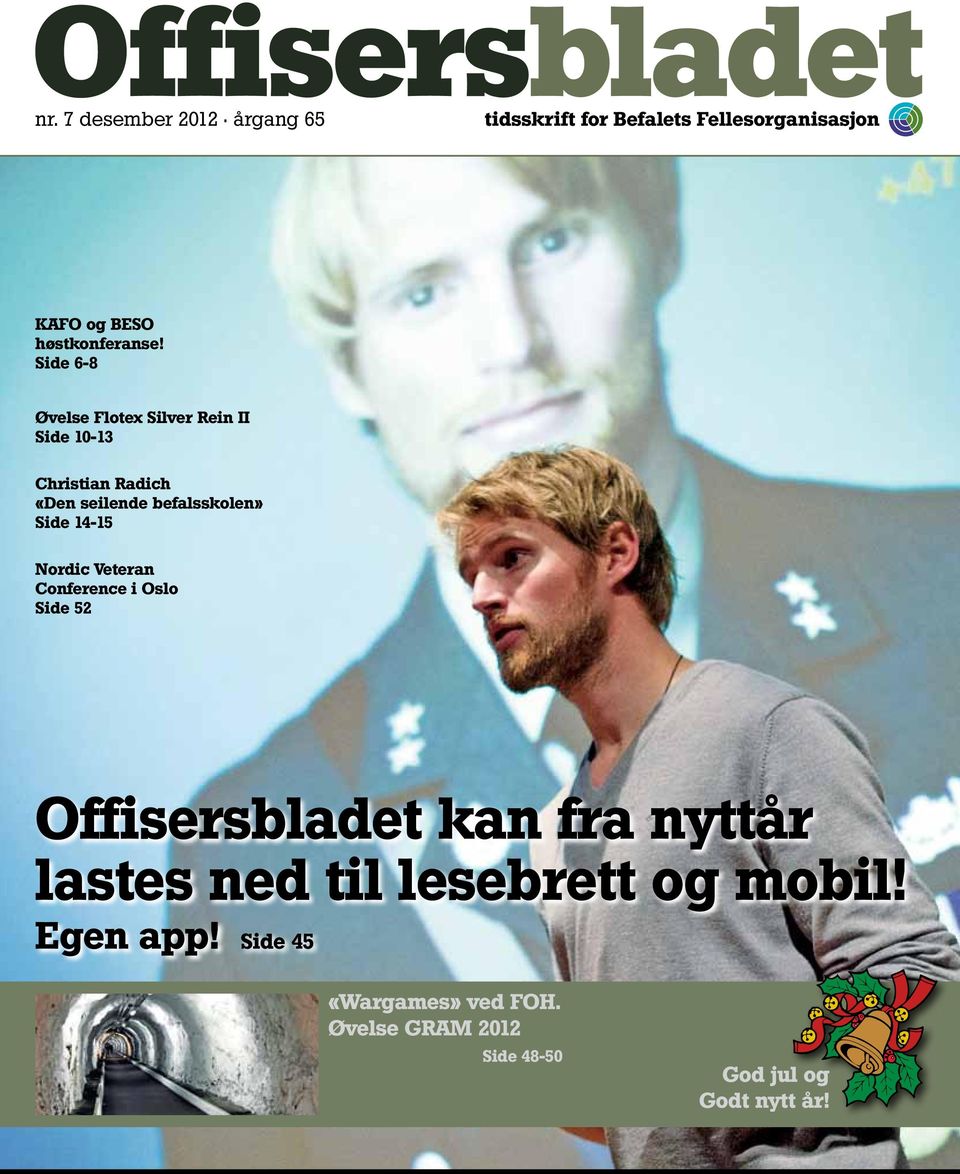 14-15 Nordic Veteran Conference i Oslo Side 52 Offisersbladet kan fra nyttår lastes ned til