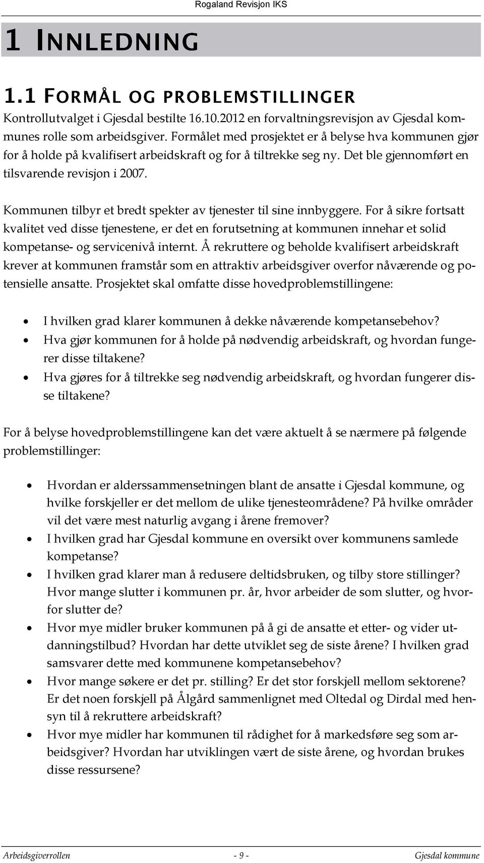 Kommunen tilbyr et bredt spekter av tjenester til sine innbyggere.