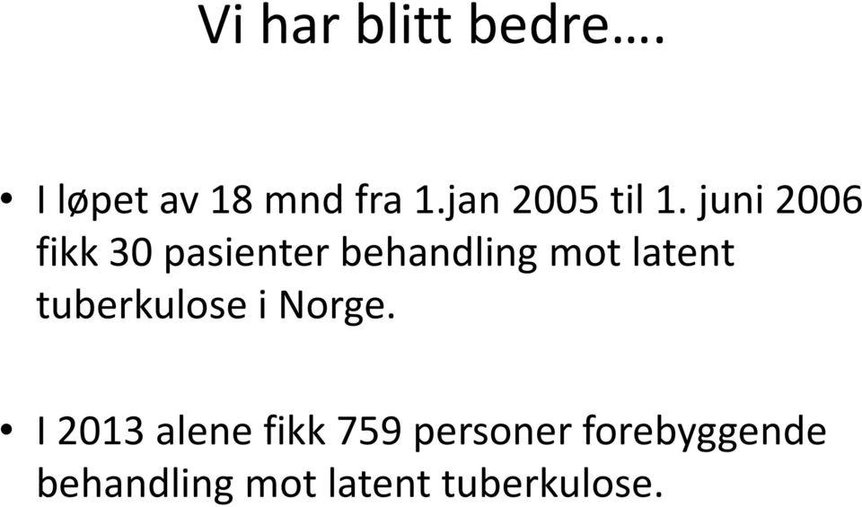 juni 2006 fikk 30 pasienter behandling mot latent