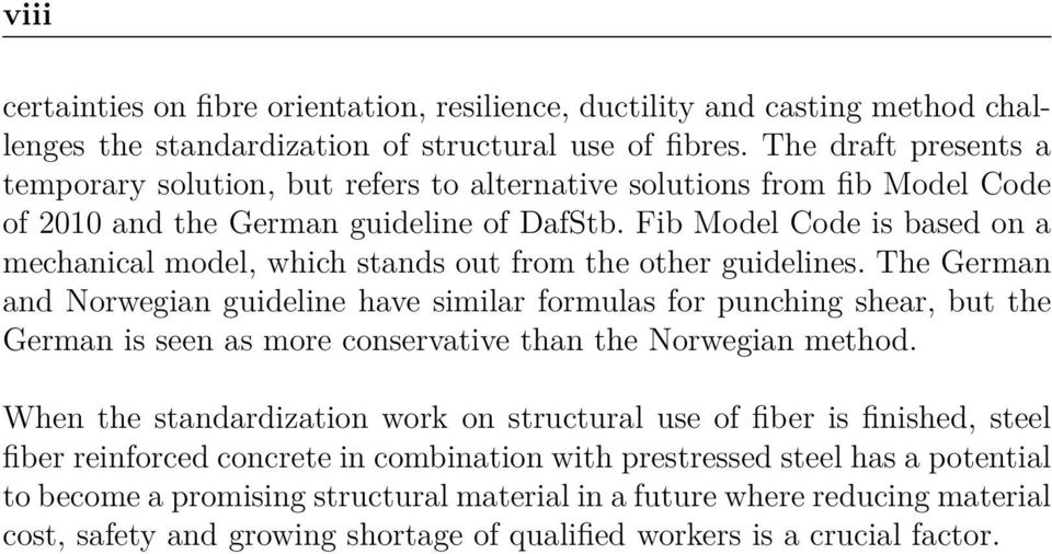 Fib Model Code is based on a mechanical model, which stands out from the other guidelines.