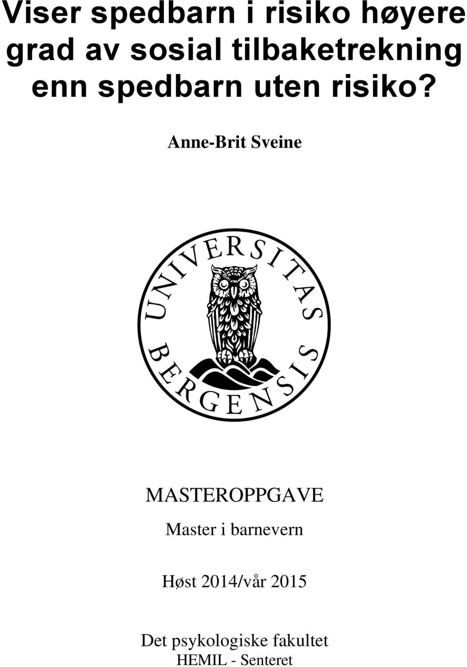 Anne-Brit Sveine MASTEROPPGAVE Master i barnevern