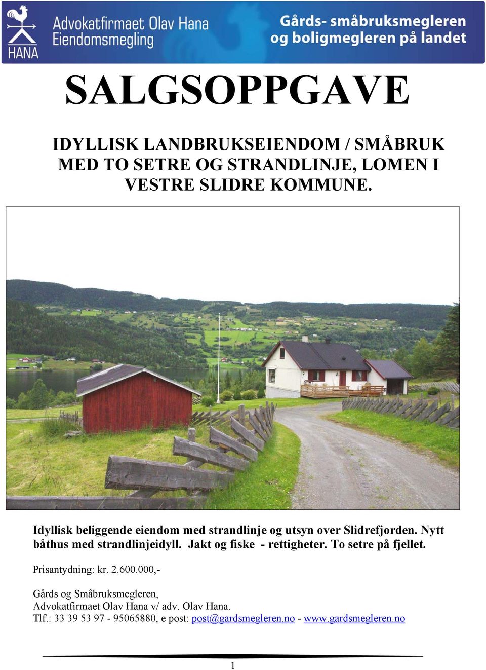 Jakt og fiske - rettigheter. To setre på fjellet. Prisantydning: kr. 2.600.