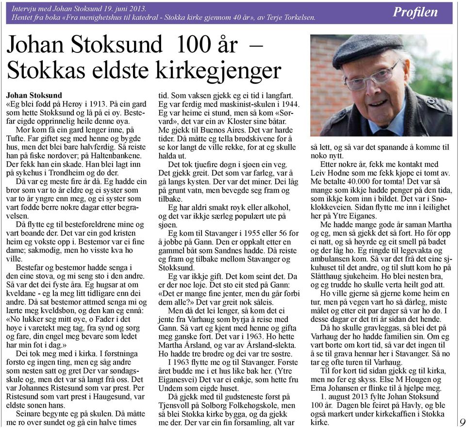 Mor kom få ein gard lenger inne, på Tufte. Far giftet seg med henne og bygde hus, men det blei bare halvferdig. Så reiste han på fiske nordover; på Haltenbankene. Der fekk han ein skade.