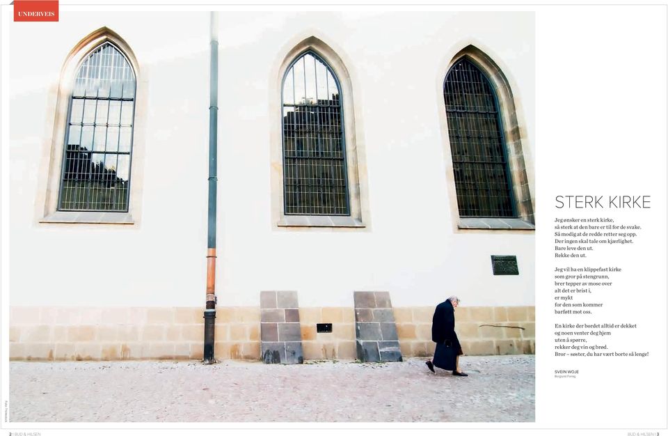 Jeg vil ha en klippefast kirke som gror på stengrunn, brer tepper av mose over alt det er brist i, er mykt for den som kommer barføtt mot