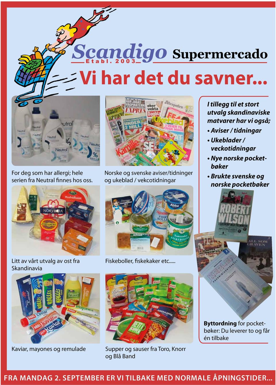 Ukeblader / vecko tidningar Nye norske pocketbøker Brukte svenske og norske pocketbøker Litt av vårt utvalg av ost fra Skandinavia Fiskeboller,