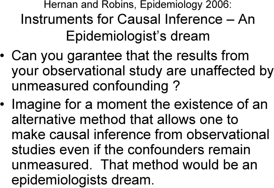 Imagine for a moment the existence of an alternative method that allows one to make causal inference