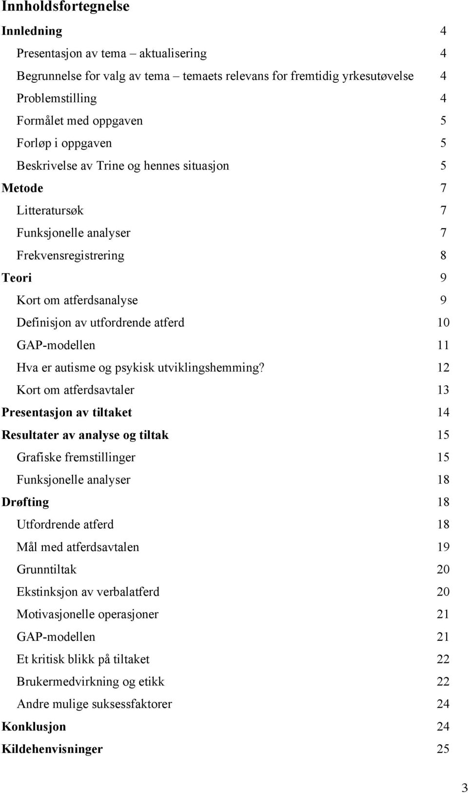 GAP-modellen 11 Hva er autisme og psykisk utviklingshemming?