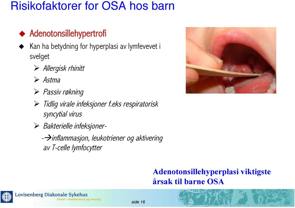 infeksjoner f.eks respiratorisk syncytial virus % Bakterielle infeksjoner- -!