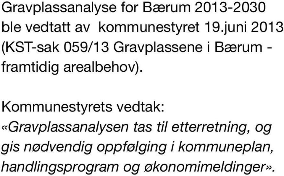 Kommunestyrets vedtak: «Gravplassanalysen tas til etterretning, og gis