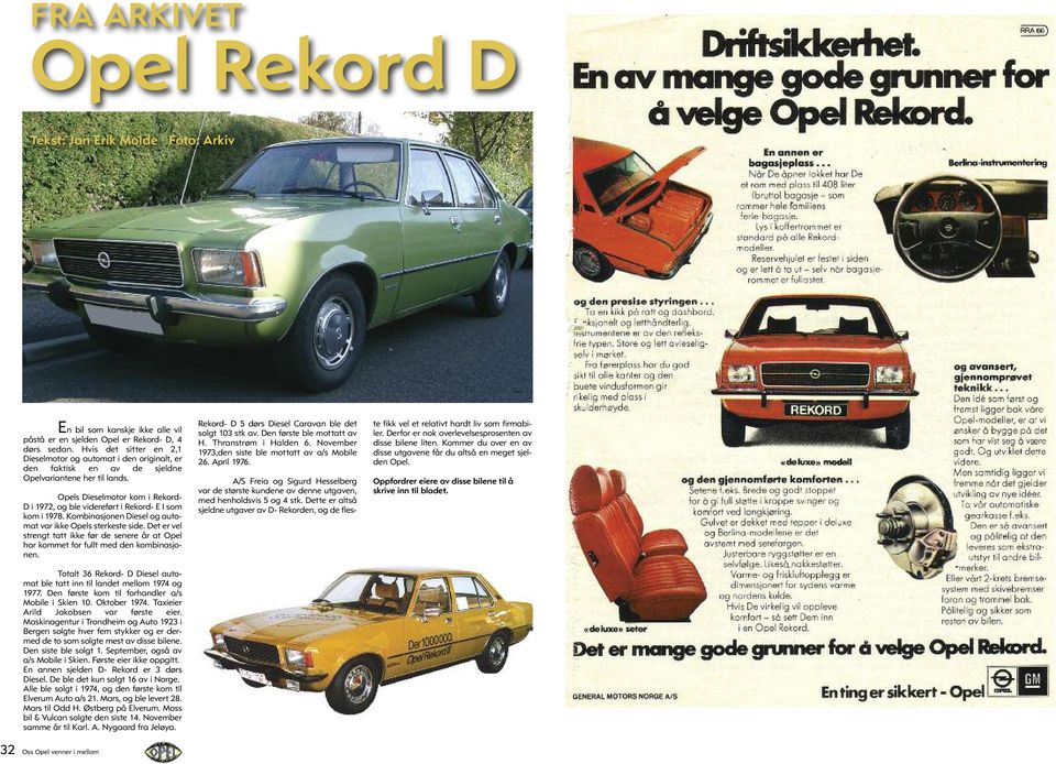 Opels Dieselmotor kom i Rekord- D i 1972, og ble videreført i Rekord- E I som kom i 1978. Kombinasjonen Diesel og automat var ikke Opels sterkeste side.