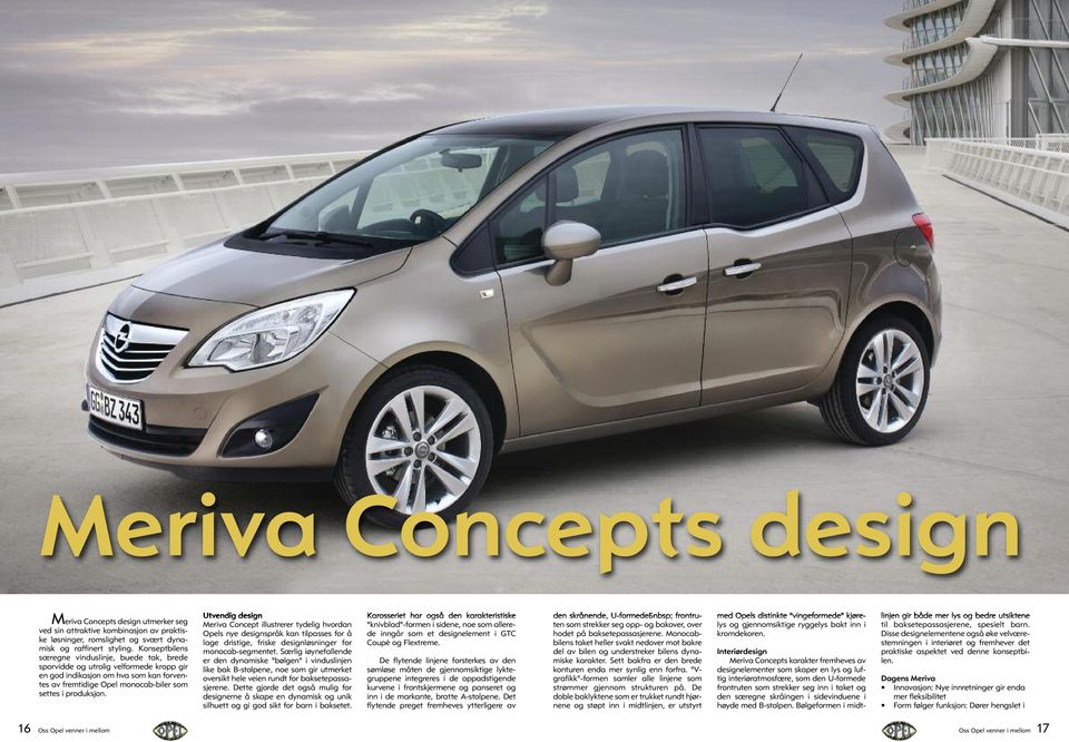 Utvendig design Meriva Concept illustrerer tydelig hvordan Opels nye designspråk kan tilpasses for å lage dristige, friske designløsninger for monocab-segmentet.