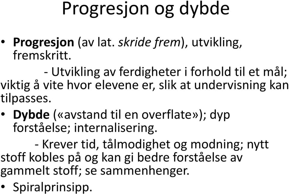 undervisning kan tilpasses. Dybde («avstand til en overflate»); dyp forståelse; internalisering.