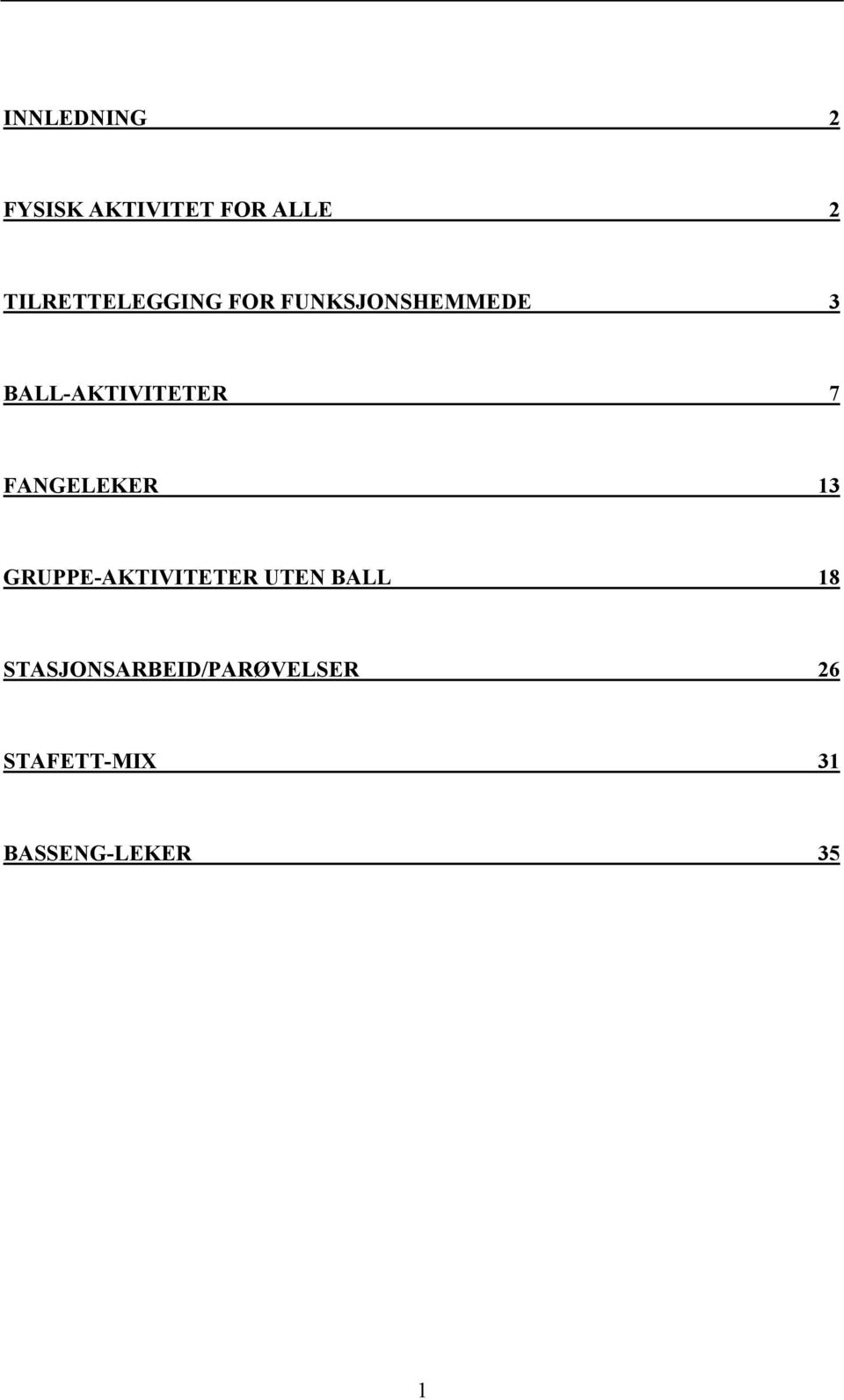 BALL-AKTIVITETER 7 FANGELEKER 13 GRUPPE-AKTIVITETER